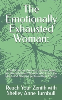 The Emotionally Exhausted Woman:: A Self-Care and Nervous System Reset for Overwhelmed Women Who Carry Too Much and Need to Reclaim Their Energy (Reach Your Zenith) B0FJ8ZD8PM Book Cover