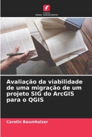 Avaliação da viabilidade de uma migração de um projeto SIG do ArcGIS para o QGIS (Portuguese Edition) 6209671551 Book Cover