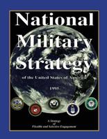 National Military Strategy: of the United States of America; 1995; A Strategy of Flexible and Selective Engagement 1482678535 Book Cover