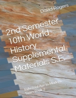 2nd Semester 10th World History Supplemental Materials S.E.: Industrial Age to Modern Times Book 2 B0GXDY4QLK Book Cover