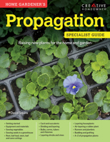 Home Gardener's Propagation: Raising New Plants for the Home and Garden 1580117333 Book Cover