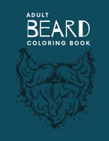 Adult Beard Coloring Book: its An Adult Coloring Book B08Z2GX3XB Book Cover