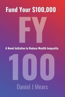 Fund Your $100,000: A Novel Initiative to Reduce Wealth Inequality B0CCCSJ57H Book Cover