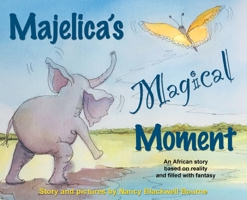 Majelica's Magical Moment: An African story based on reality and filled with fantasy 1734764228 Book Cover