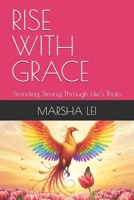 RISE WITH GRACE: Standing Strong Through Life’s Trials 6210628001 Book Cover