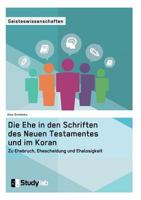 Die Ehe in Den Schriften Des Neuen Testamentes Und Im Koran. Zu Ehebruch, Ehescheidung Und Ehelosigkeit 3946458289 Book Cover