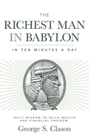 The Richest Man in Babylon in Ten Minutes a Day: Daily Wisdom to Build Wealth and Financial Freedom 1640956220 Book Cover