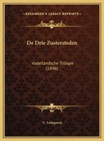 De Drie Zustersteden: Vaderlandsche Trilogie 1169564747 Book Cover