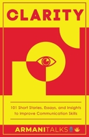 Clarity: 101 Short Stories, Essays, and Insights to Improve Communication Skills B0CR1Z3DQF Book Cover