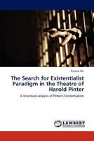 The Search for Existentialist Paradigm in the Theatre of Harold Pinter: A structural analysis of Pinter's Existentialism 3845443693 Book Cover