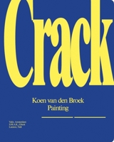Koen Van Den Broek: Crack: Painting 9078088419 Book Cover