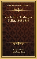 Love-Letters of Margaret Fuller, 1845-1846 0837114519 Book Cover