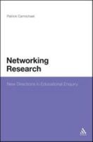 Networking Research: New Directions in Educational Enquiry 0567092194 Book Cover