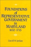 Foundations of Representative Government in Maryland, 16321715 0521329418 Book Cover