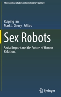 Sex Robots: Social Impact and the Future of Human Relations 3030822796 Book Cover