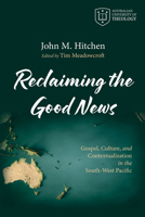 Reclaiming the Good News (Australian University of Theology Publications) B0GTNJGXTN Book Cover