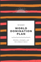 World Domination Plan -( 9" X 6" )Sketches, strategies, and lots of power moves B083XGK18G Book Cover