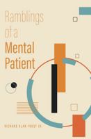 Ramblings of a Mental Patient 1964030757 Book Cover