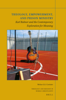 Theology, Empowerment, and Prison Ministry Karl Rahner and the Contemporary Exploration for Meaning 9004523359 Book Cover