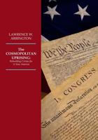 The Cosmopolitan Uprising: Re-Building Civitas for a New America 1543246060 Book Cover