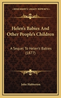 Helen's Babies: and Other People's Children 1017080593 Book Cover