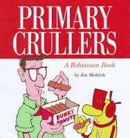 Primary Crullers: A Robotman Book 0836236629 Book Cover