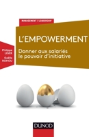 L'empowerment - Donner aux salariés le pouvoir d'initiative: Donner aux salariés le pouvoir d'initiative 2100741683 Book Cover