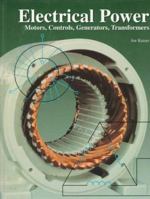 Electrical Power: Motors, Controls, Generators, Transformers 1566373662 Book Cover