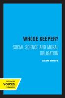 Whose Keeper?: Social Science and Moral Obligation 0520304799 Book Cover