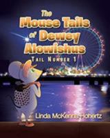 The Mouse Tails Of Dewey Alowishus 1635752833 Book Cover