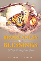 Brokenness to Blessing: Setting the Captives Free 1636987311 Book Cover