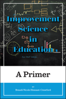 Improvement Science in Education: A Primer (Improvement Science in Education and Beyond) 1975503554 Book Cover
