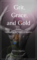 Grit and Gold : Haiku Celebrating the Sports of Summer 1568365977 Book Cover