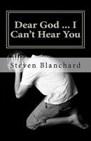 Dear God ... I Can't Hear You: does God really answer prayers? 1463621396 Book Cover