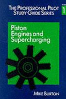 The Professional Pilot's Study Guide: Piston Engines and Supercharging v.1: Piston Engines and Supercharging Vol 1 1853102733 Book Cover