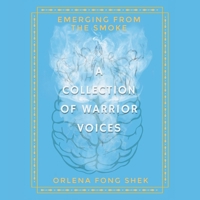 Emerging from the Smoke: A Collection of Warrior Voices 1665717203 Book Cover