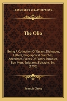 The olio: being a collection of essays, dialogues, letters, ... epitaphs, &c. chiefly original. By the late Francis Grose, ... Second edition, corrected and enlarged, with a portrait of the author. 0548714533 Book Cover