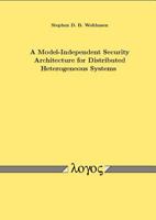 A Model-Independent Security Architecture for Distributed Heterogeneous Systems 3832504168 Book Cover