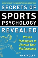 Secrets of Sports Psychology Revealed: Proven Techniques to Elevate Your Performance 1510716378 Book Cover