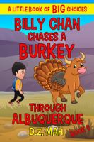 Billy Chan Chases a Burkey Through Albuquerque : A Little Book of BIG Choices 1953888070 Book Cover