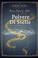 POLVERE DI STELLE: Il Viaggio della Coscienza (Poesis Astra) B0G43SMFZ1 Book Cover