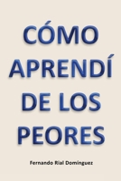 CÓMO APRENDÍ DE LOS PEORES (Spanish Edition) B0FH4ZJFS6 Book Cover