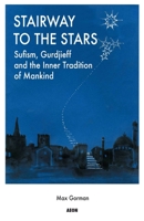 Stairway to the Stars: Sufism, Gurdjieff and the Inner Tradition of Mankind 1904658326 Book Cover