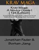 Krav Maga: A Novice Guide I (1st Edition): Orange Belt Student Guide: A Detailed Break Down of the Utkm Orange Belt Curriculum 1540405680 Book Cover