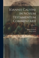 Ioannis Calvini in Novum Testamentum Commentarii; Volume 1 1021745189 Book Cover