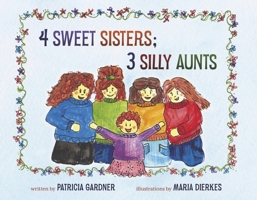 4 Sweet Sisters; 3 Silly Aunts B0F874G4L2 Book Cover