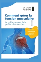 Comment gérer la tension musculaire: Le guide complet de la gestion des souches (French Edition) B0CQKGDR2X Book Cover