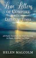 Love Letters of Comfort for Difficult Times: 28 Poetic Devotions for Your Journey to Peace, Healing, and Hope B0H2KHKW7L Book Cover