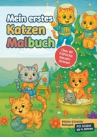 Mein erstes Katzen-Malbuch: Kleine Künstler Malspaß - Für Kinder ab 4 Jahren 3769328493 Book Cover