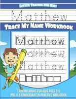 Letter Tracing for Kids Matthew Trace my Name Workbook: Tracing Books for Kids ages 3 - 5 Pre-K & Kindergarten Practice Workbook 1981492046 Book Cover